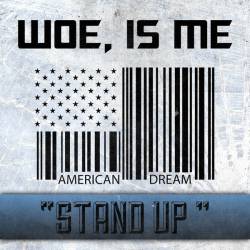 Woe, Is Me : Stand Up